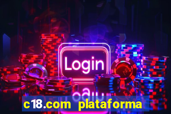 c18.com plataforma de jogos